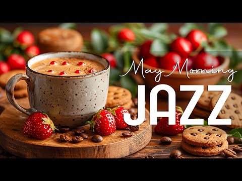 May Jazz Music ☕ Ethereal Coffee Instrumental Jazz Music & Delicate Morning Bossa Nova for Good Mood