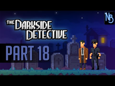 The Darkside Detective Walkthrough Part 18 No Commentary