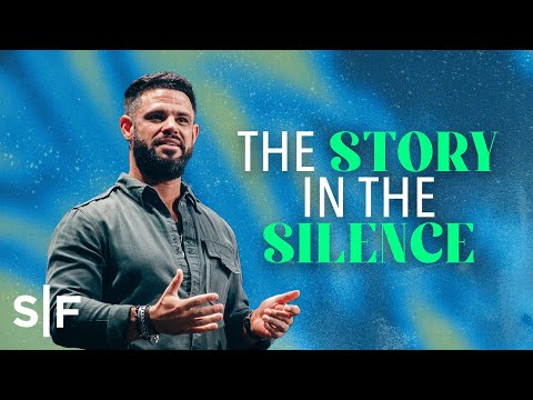 The Story In The Silence | Steven Furtick