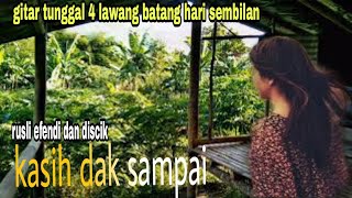 Download lagu Kasih dak Sampai:gitar tunggal 4lawang penyanyi legend.musi rawas. rusli Efendi Dan discik.. mp3