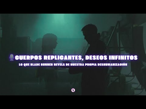 ️ Cuerpos replicantes, deseos infinitos: Lo que Blade Runner revela de nuestra deshumanización