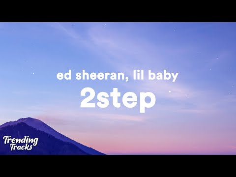 Ed Sheeran - 2step (Lyrics) ft. Lil Baby
