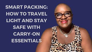 Smart packing: how to travel light and stay safe with carry-on essentials