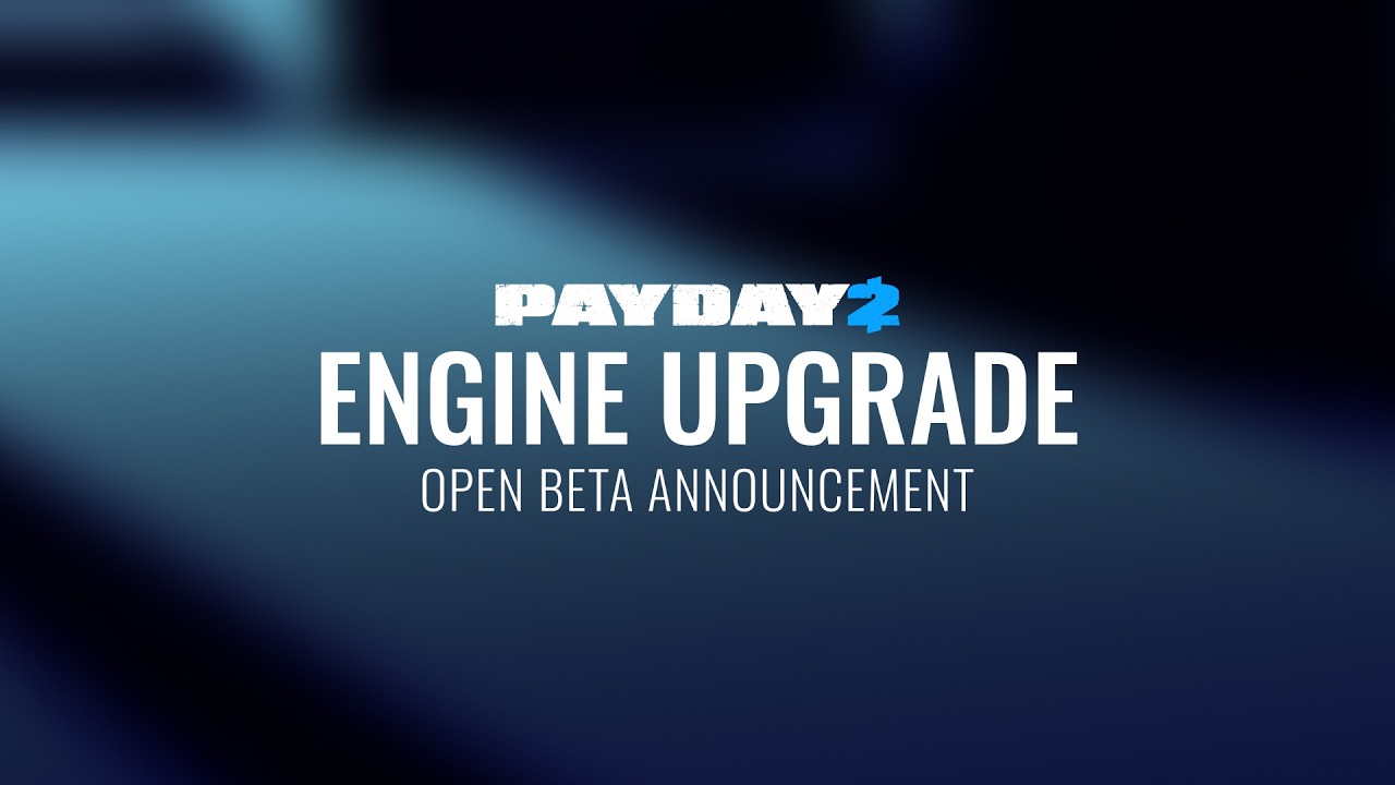 PAYDAY 2 - Engine Upgrade Open BETA Announcement - YouTube
