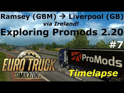 Euro Truck Simulator 2: Promods 2.20: Ramsey (GBM) - Liverpool (GB) Timelapse