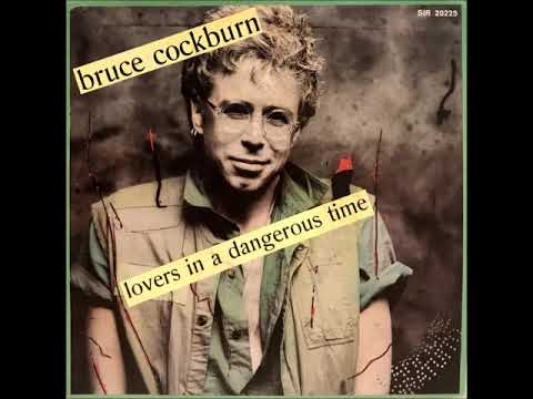 Bruce Cockburn - Lovers in a dangerous time (HQ)