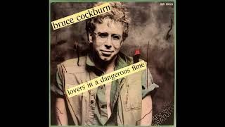 Bruce Cockburn - Lovers in a dangerous time (HQ)