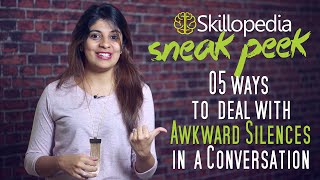 Sneak Peek - New upload at Skillopedia - 5 ways to deal with awkward silences in a conversation.