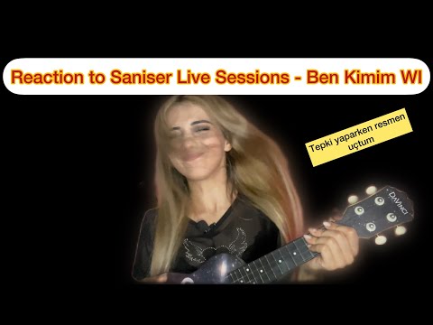 Reaction to Saniser Live Sessions - Ben Kimim WI/Saniser tepki