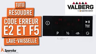 Comment résoudre un code erreur E2 ou F5 sur un lave vaisselle Valberg