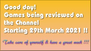 Good day !!!!  The Games being covered on the Channel starting 29th March 2021 are...