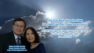 Tin Lành của Đức Chúa Jesus Christ - TL104 Ngụ Ngôn về Người Quản Gia Bất Chính và Các Lời Khuyên...