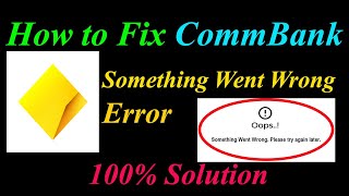 How to Fix CommBank  Oops - Something Went Wrong Error in Android & Ios - Please Try Again Later