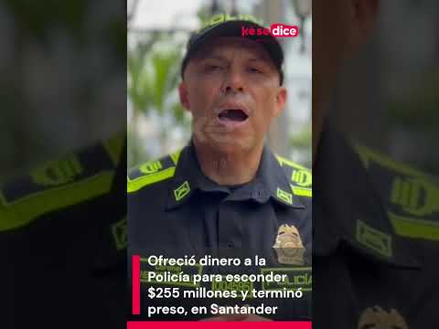 Llevaba $255 millones escondidos y quiso sobornar a la Policía, en Santander