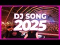 DJ SONG 2025 Remixes Mashups Of Popular Songs 2025 DJ Remix Club Music Disco DJ Mix 2024