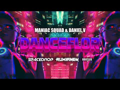 MANIAC SQUAD & DANIEL V   DANCEFLOF ( RUMIANEK & SPACEDROP BOOTLEG )