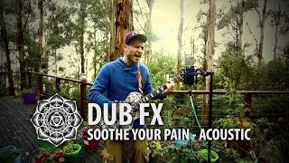 Soothe Your Pain - Acoustic Kookaburra Jam - Dub Fx
