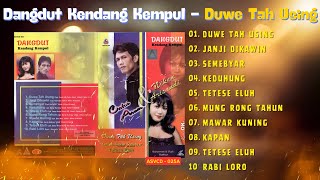 Download lagu DANGDUT KENDANG KEMPUL - DUWE TAH USING - JANJI DIKAWIN - SEMEBYAR - KEDUHUNG - TETESE ELUH mp3