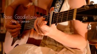 Rose Goodfellow - Song to Leonard