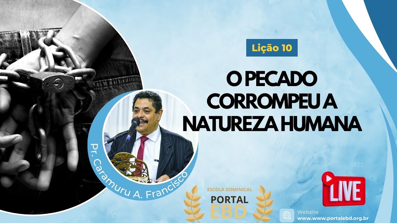 AO VIVO - Lição 10 - O pecado corrompeu a Natureza Humana