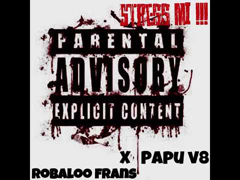 Robaloo Frans Ft PapuV8 (stress mi !!! Official Audio)