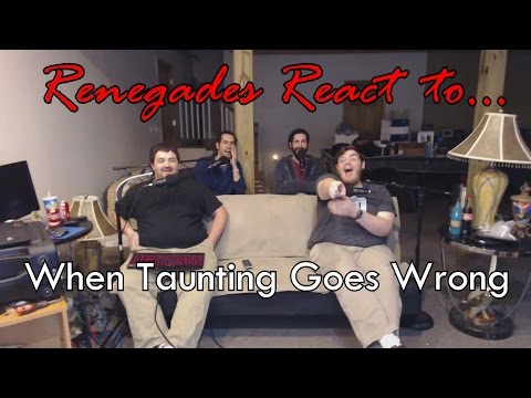 Renegades React to... When Taunting Goes Wrong