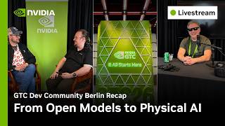 GTC Dev Community Berlin Recap: From Open Models to Physical AI