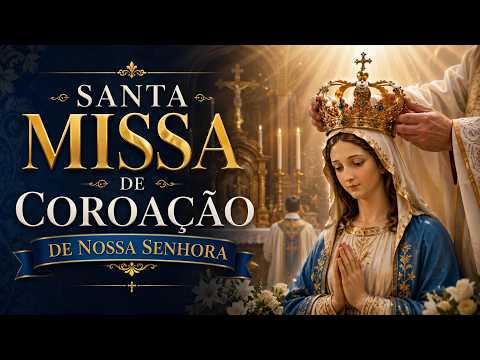 Missa da Santíssima Trindade & Coroação de Nossa Senhora | Solenidade | Domingo 31/05/2026