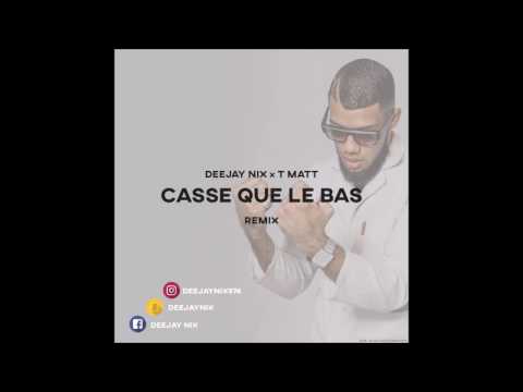 DJ NIX x T-MATT - CASSE QUE LE BAS (REMIX) 2016