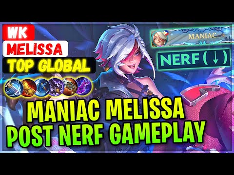 MANIAC Melissa Post Nerf Gameplay [ Top Global Melissa ] WK - Mobile Legends Gameplay And Build