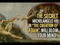 The Secret Michelangelo Hid In The Creation Of Adam Will Blow Your Mind