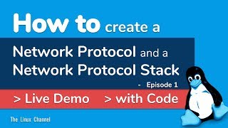 339 How to create or architect a Network Protocol and a Network Protocol Stack - Live Demo