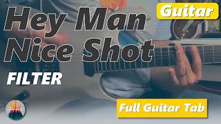 How To Play Hey Man Nice Shot by Filter - Guitar Tutorial (Scrolling Tab)