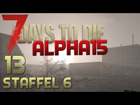 7 Days To Die Alpha 15 Gameplay S06E13 - AB IN DEN BUNKER! [Let´s Play] [Deutsch] [German]