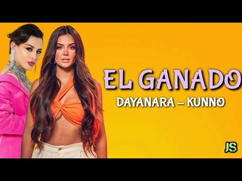 El Ganado - Dayanara, Kunno (Letra/Lyrics)