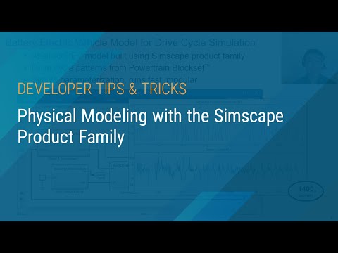 Physical Modeling with the Simscape Product Family