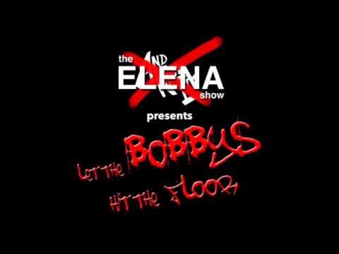 And Now It's: Let the Bobbys Hit the Floor