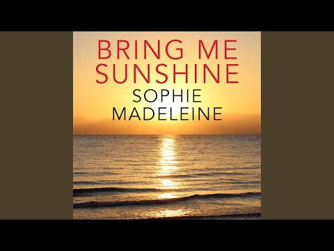 Bring Me Sunshine - Sophie Madeleine