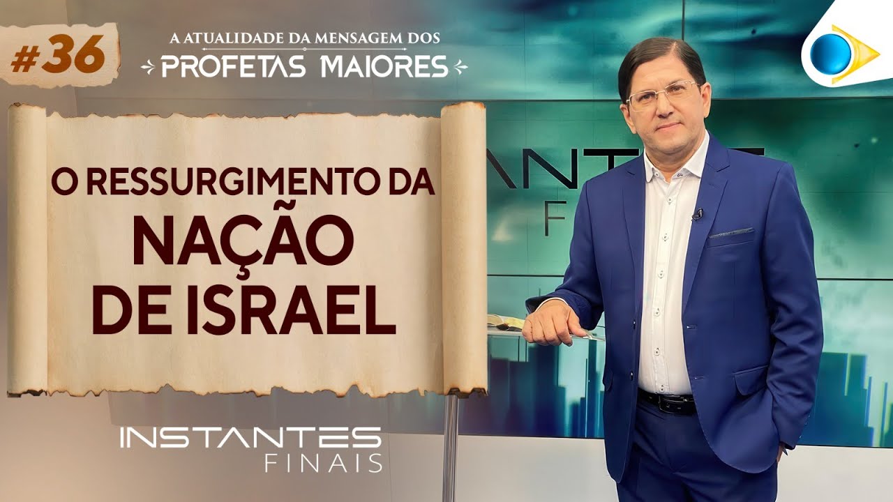 O Ressurgimento da Nação de Israel | Instantes Finais