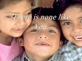 There is none like you by {video.artist}