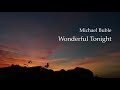 Michael Bublé Wonderful Tonight Lyrics Video