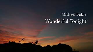 Michael Bublé - Wonderful Tonight (Lyrics Video)