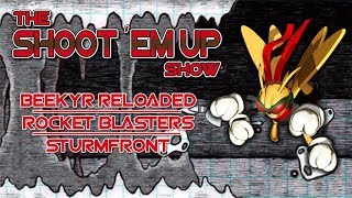 The Shoot 'Em Up Show: Beekyr Reloaded, Rocket Blasters & SturmFront - Defunct Games