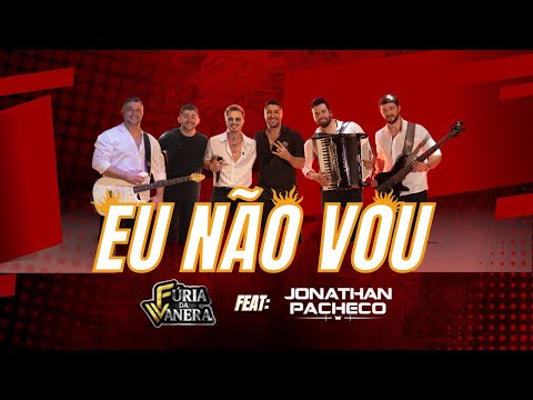 Fúria da Vanera  - EU NÃO VOU Feat: Jonathan Pacheco