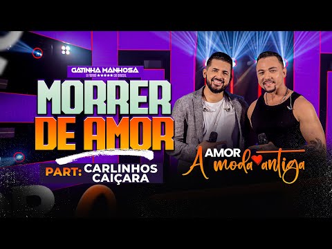 Morrer de Amor  / Gatinha Manhosa - Part.Carlinhos Caiçara #DVD #AmorAmodaAntiga