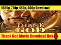 Thank God Movie Download Link How To Download Thank God Movie