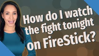 How do I watch the fight tonight on FireStick?