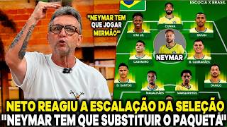 NETO REAGIU A ESCALAÇÃO DA SELEÇÃO BRASILEIRA SEM PAQUETÁ ''NEYMAR TEM QUE SER TITULAR MERMÃO''