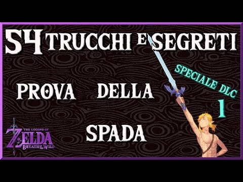 🔥PROVA della SPADA - Trucchi e Segreti di Zelda Breath of the Wild 54 - SPECIALE DLC 1