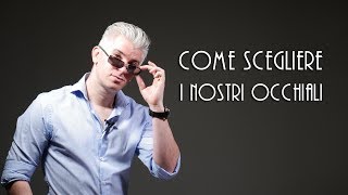 Come scegliere gli occhiali (da sole e da vista)